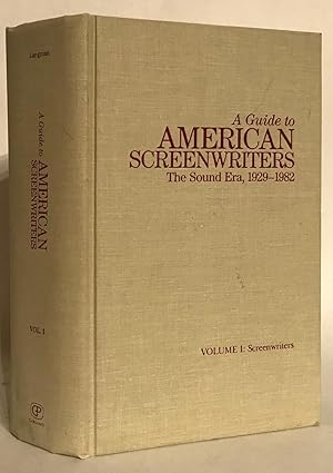 Imagen del vendedor de A Guide to American Screenwriters. The Sound Era, 1929-1982. Vol. 1: Screenwriters. a la venta por Thomas Dorn, ABAA