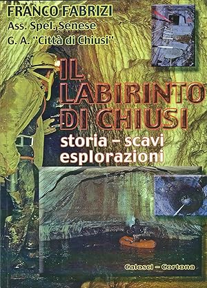 Il labirinto di Chiusi. Storia, scavi, esplorazioni