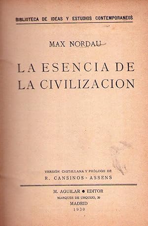 LA ESENCIA DE LA CIVILIZACION. Versión castellana y prólogo de R. Cansinos - Assens