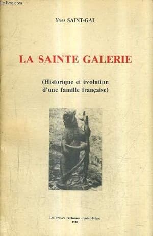 Imagen del vendedor de LA SAINTE GALERIE (HISTORIQUE ET EVOLUTION D'UNE FAMILLE FRANCAISE). a la venta por Le-Livre