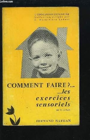 Seller image for COMMENT FAIRE ? - LES EXERCICES SENSORIELS. for sale by Le-Livre