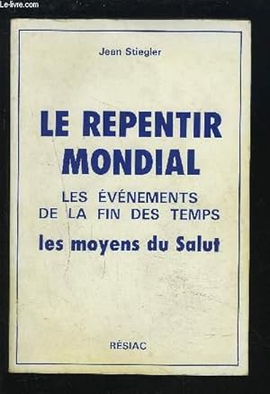 Immagine del venditore per LE REPENTIR MONDIAL - LES EVENEMENTS DE LA FIN DES TEMPS - LES MOYENS DU SALUT. venduto da Le-Livre