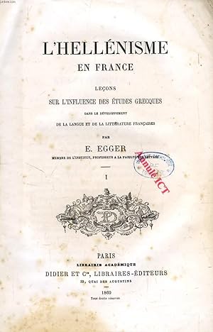 Bild des Verkufers fr L'HELLENISME EN FRANCE, LECONS SUR L'INFLUENCE DES ETUDES GRECQUES DANS LE DEVELOPPEMENT DE LA LANGUE ET DE LA LITTERATURE FRANCAISES, 2 TOMES zum Verkauf von Le-Livre