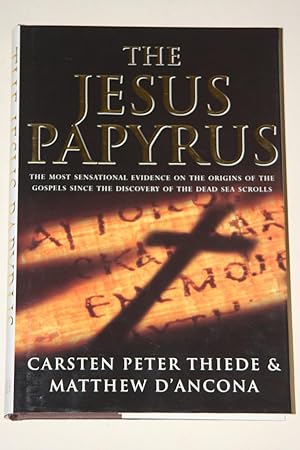 The Jesus Papyrus - The Most Sensational Evidence On The Origins Of The Gospels Since The Discove...