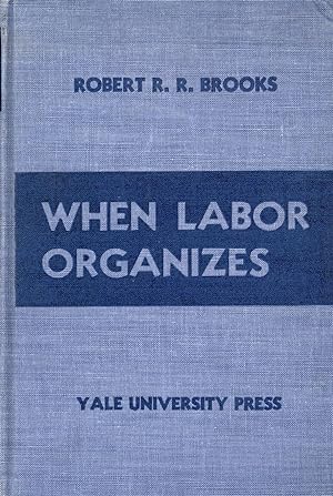 Seller image for When Labor Organizes for sale by Lorne Bair Rare Books, ABAA
