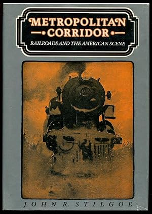 Metropolitan Corridor: Railroads and the American Scene, 1880-1935