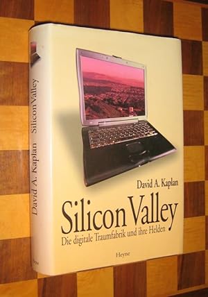 Silicon Valley. Die digitale Traumfabrik und ihre Helden. [Von David A. Kaplan. Aus dem Amerikan....