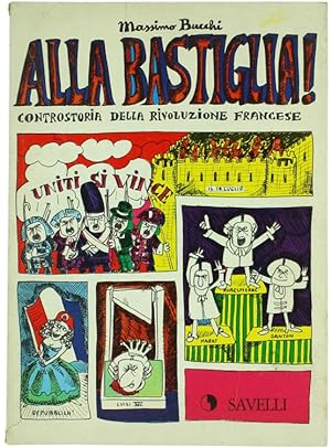 Seller image for ALLA BASTIGLIA! Controstoria della rivoluzione francese.: for sale by Bergoglio Libri d'Epoca