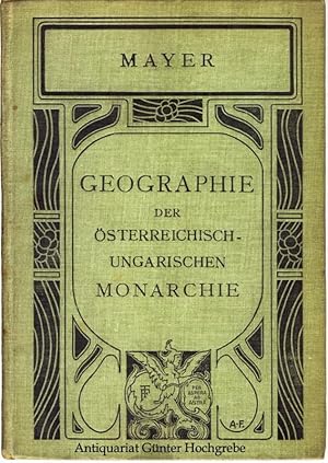 Geographie der Österreichisch-Ungarischen Monarchie (Vaterlandskunde) für die vierte Klasse der M...