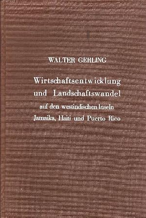 Imagen del vendedor de Wirtschaftsentwicklung und Landschaftswandel auf den westindischen Inseln Jamaika, Haiti und Puerto Rico Beitrag zu span., franz., engl. u. amerikan. Kolonisationsmethoden in Westindien a la venta por Antiquariat Lcke, Einzelunternehmung