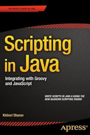 Image du vendeur pour Scripting in Java : Integrating with Groovy and JavaScript mis en vente par AHA-BUCH GmbH