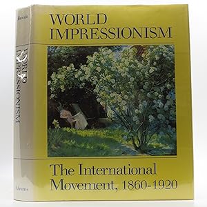 Bild des Verkufers fr World Impressionism: The International Movement, 1860-1920 zum Verkauf von Shelley and Son Books (IOBA)