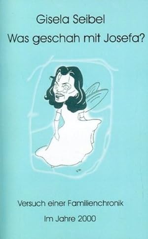 Seller image for Was geschah mit Josefa: Versuch einer Familienchronik im Jahre 2000 for sale by ANTIQUARIAT Franke BRUDDENBOOKS
