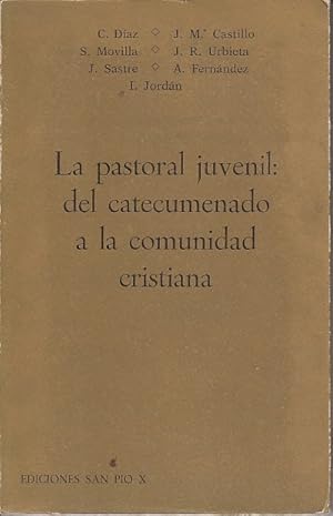 Imagen del vendedor de LA PASTORAL JUVENIL: DEL CATECUMENADO A LA COMUNIDAD CRISTIANA a la venta por Librera Vobiscum