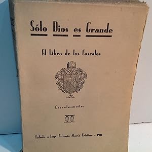 Seller image for SOLO DIOS ES GRANDE EL LIBRO DE LOS CASCALES CASCALES MUOZ, JOSE 1931 for sale by LIBRERIA ANTICUARIA SANZ