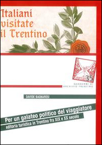 Seller image for Per un Galateo Politico del Viaggiatore. Editoria Turistica in Trentino tra XIX e XX Secolo for sale by Libro Co. Italia Srl