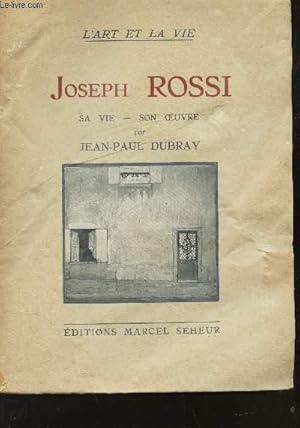 Image du vendeur pour JOSPEH ROSSI - SA VIE - SON OEUVRE / 14e LIVRE DE LA COLLECTION L'ART ET LA VIE. mis en vente par Le-Livre