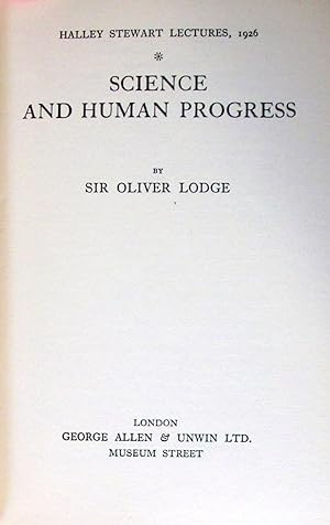 Science and Human Progress. Halley Stewart Lectures, 1926