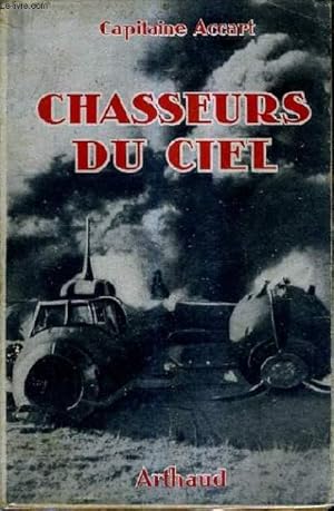 Image du vendeur pour CHASSEURS DU CIEL - HISTORIQUE DE LA PREMIERE ESCADRILLE DU GROUPE DE CHASSE 1/5. mis en vente par Le-Livre