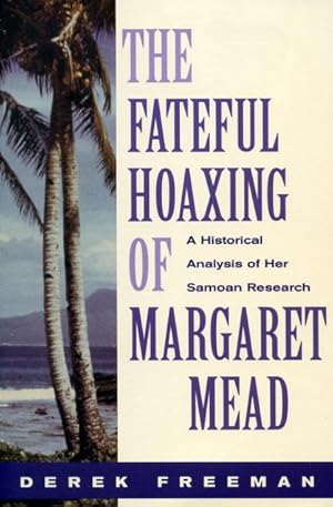 The Fateful Hoaxing of Margaret Mead: A Historical Analysis of Her Samoan Research