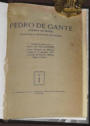 Seller image for Pedro de Gante : Pierre de Mura, educateur et protecteur des indiens : conference donnee . 1e 22 decembre 1931 en la Salle des Fetes de l'Athenee Royal d'Anvers. for sale by Librera Urbe