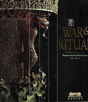 War & Ritual: Treasures from the warring states, 475-221 B.C.