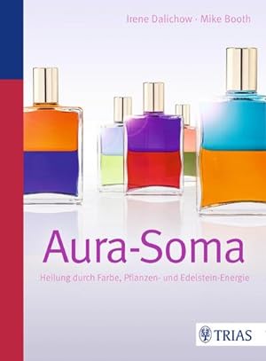 Bild des Verkufers fr Aura-Soma : Heilung durch Farbe, Pflanzen- und Edelsteinenergie zum Verkauf von AHA-BUCH GmbH