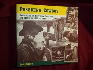 Seller image for Pasadena Cowboy. Inscribed by the author. Growing Up in Southern California and Montana. 1925 to 1947. for sale by BookMine