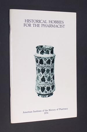 Seller image for Historical Hobbies for the Pharmacist. [Edited by George A. Bender and John Parascandola]. for sale by Antiquariat Kretzer
