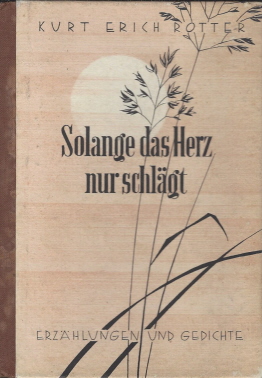 Bild des Verkufers fr Solange das Herz nur schlgt. Erzhlungen und Gedichte. zum Verkauf von Antiquariat Inge Utzt