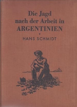 Bild des Verkufers fr Die Jagd nach der Arbeit in Argentinien. Erlebnisse eines jungen Deutschen in Amerika. zum Verkauf von Antiquariat Inge Utzt