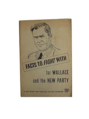 Facts to Fight With for Wallace and the New Party