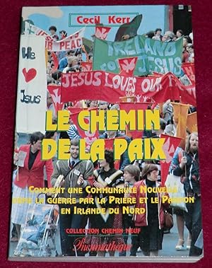 Immagine del venditore per LE CHEMIN DE LA PAIX - Une communaut nouvelle au coeur du conflit en Irlande du Nord venduto da LE BOUQUINISTE