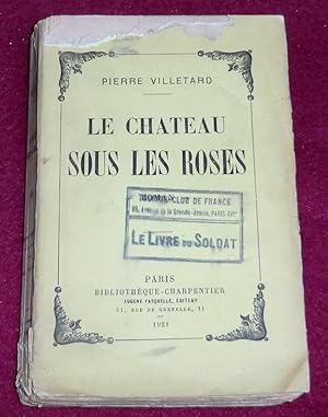 Seller image for LE CHTEAU SOUS LES ROSES - Roman for sale by LE BOUQUINISTE