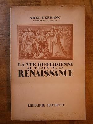 LA VIE QUOTIDIENNE AU TEMPS DE LA RENAISSANCE