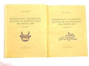 Bronzegerät, Kultbauten, Religion im ältesten China der Shang-Zeit in 2 Bänden. I: Textband, II: ...