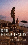 Bild des Verkufers fr Der Hinduismus. Geschichte und Gegenwart. [Von Axel Michaels]. zum Verkauf von Antiquariat Kretzer