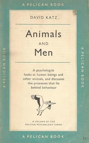 ANIMALS AND MEN : A Psychologist Looks at Human Beings and Other Namimals, and Discusses the Proc...