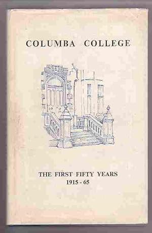 Imagen del vendedor de Columba College: the First Fifty Years 1915-1965 a la venta por Renaissance Books, ANZAAB / ILAB