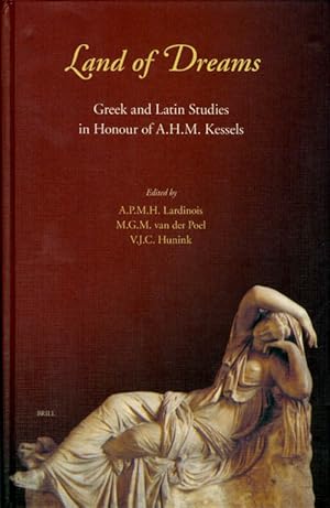 Seller image for Land of Dreams: Greek and Latin Studies in Honour of A.H.M. Kessels for sale by The Haunted Bookshop, LLC