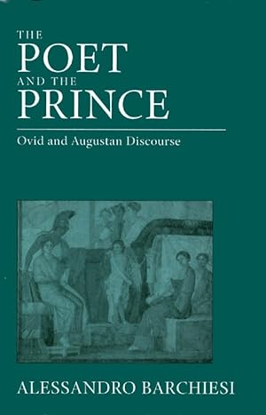 Seller image for The Poet and the Prince: Ovid and Augustan Discourse for sale by The Haunted Bookshop, LLC