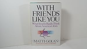 Seller image for With Friends Like You: What Israelis Really Think About American Jews for sale by Gene The Book Peddler