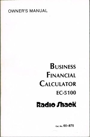 Immagine del venditore per BUSINESS FINANCIAL CALCULATOR EC-5100 - OWNER'S MANUAL - Cat. No. 65-875 venduto da SUNSET BOOKS