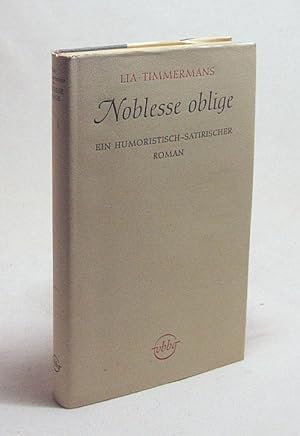 Immagine del venditore per Noblesse oblige : Roman / Lia Timmermans. Dt. bertr. von Georg Hermanowski venduto da Versandantiquariat Buchegger