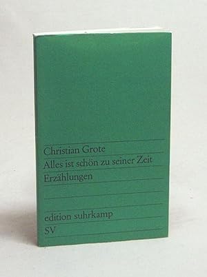Immagine del venditore per Alles ist schn zu seiner Zeit : Erzhlungen / Christian Grote venduto da Versandantiquariat Buchegger