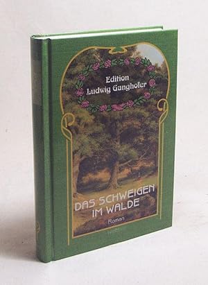 Bild des Verkufers fr Das Schweigen im Walde : Roman / Ludwig Ganghofer zum Verkauf von Versandantiquariat Buchegger