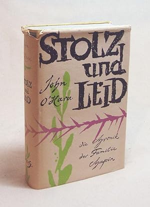 Seller image for Stolz und Leid : Die Chronik der Familie Chapin. Roman / John O'Hara. Ins Dt. bertr. von Hilde Maria Kraus for sale by Versandantiquariat Buchegger