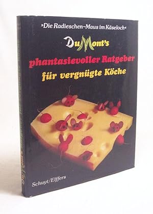 Bild des Verkufers fr DuMont's phantasievoller Ratgeber fr vergngte Kche : "d. Radieschen-Maus im Kseloch" / Michael Schuyt ; Joost Elffers. Mit Anleitungen von Sally Foy. [Aus d. Engl. von Anke Kreuzer] zum Verkauf von Versandantiquariat Buchegger