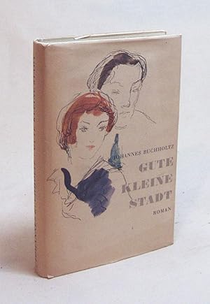 Imagen del vendedor de Gute kleine Stadt : Roman / Johannes Buchholtz. [Aus dem Dn. von Gustav Morgenstern] a la venta por Versandantiquariat Buchegger