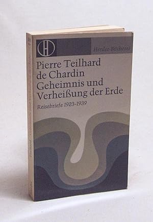 Bild des Verkufers fr Geheimnis und Verheissung der Erde : Reisebriefe 1923 - 1939 / Pierre Teilhard de Chardin. Gesammelt u. dargeboten von Claude Aragonns. [Aus d. Franz. Dt. von Eva Feichtinger] zum Verkauf von Versandantiquariat Buchegger